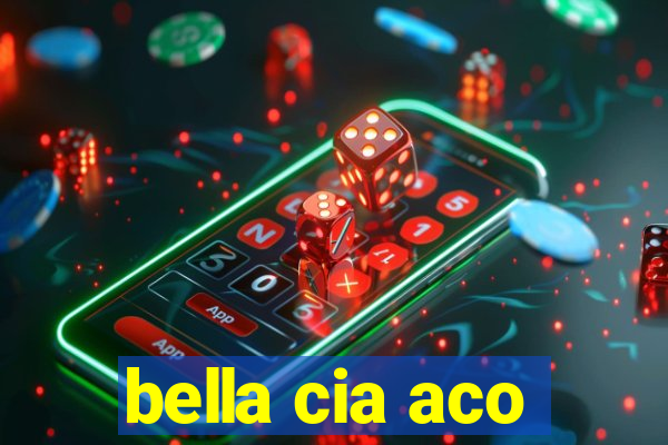 bella cia aco